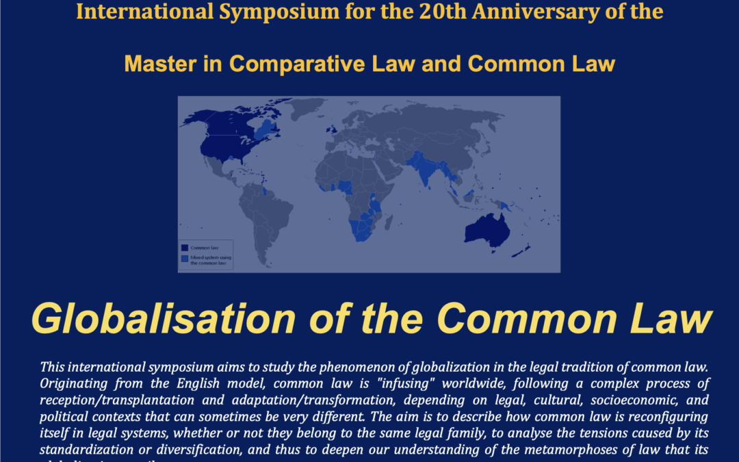 International Symposium for the 20th Anniversary of the Master in Comparative Law and Common Law « Globalisation of the Common Law » : 25 et 26 juin